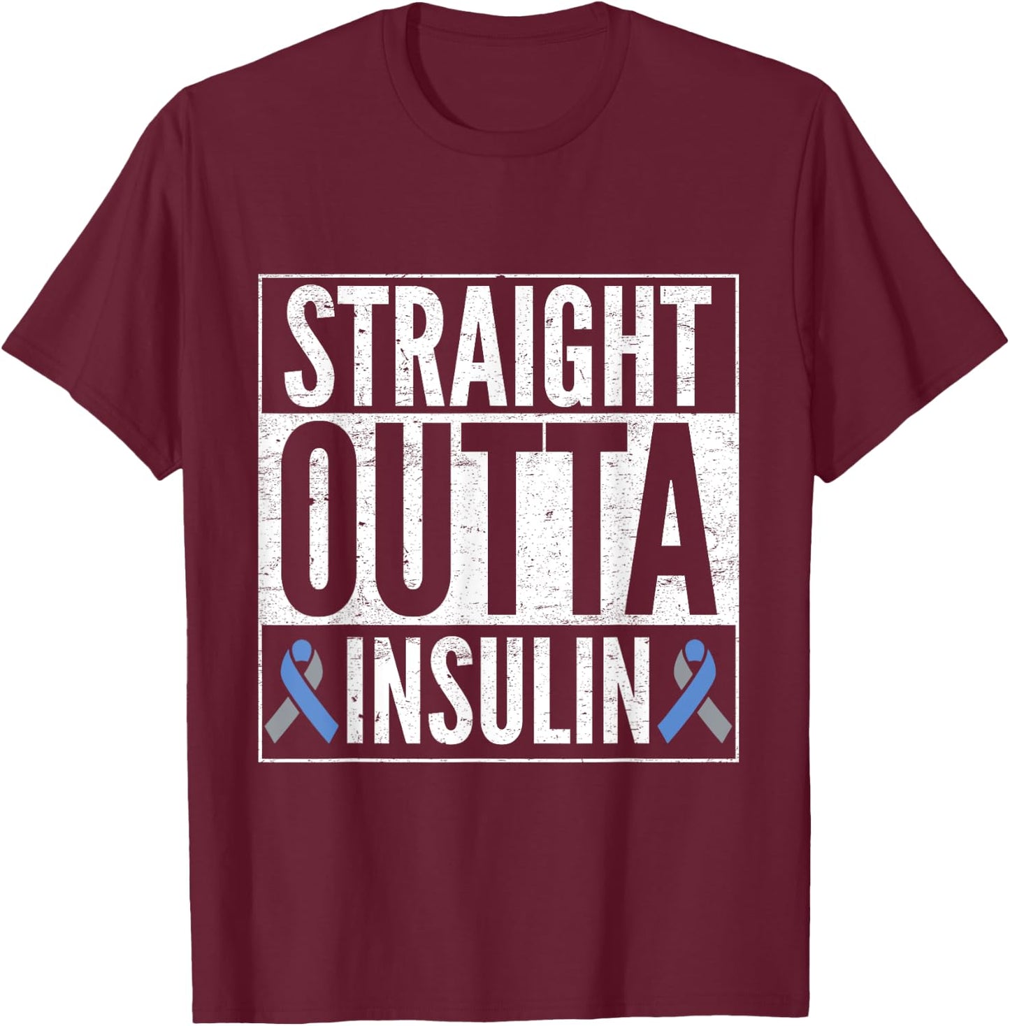 T1D Type 1 Diabetes Awareness Gift Straight Outta Insulin T-Shirt - T-Shirt | Maroon