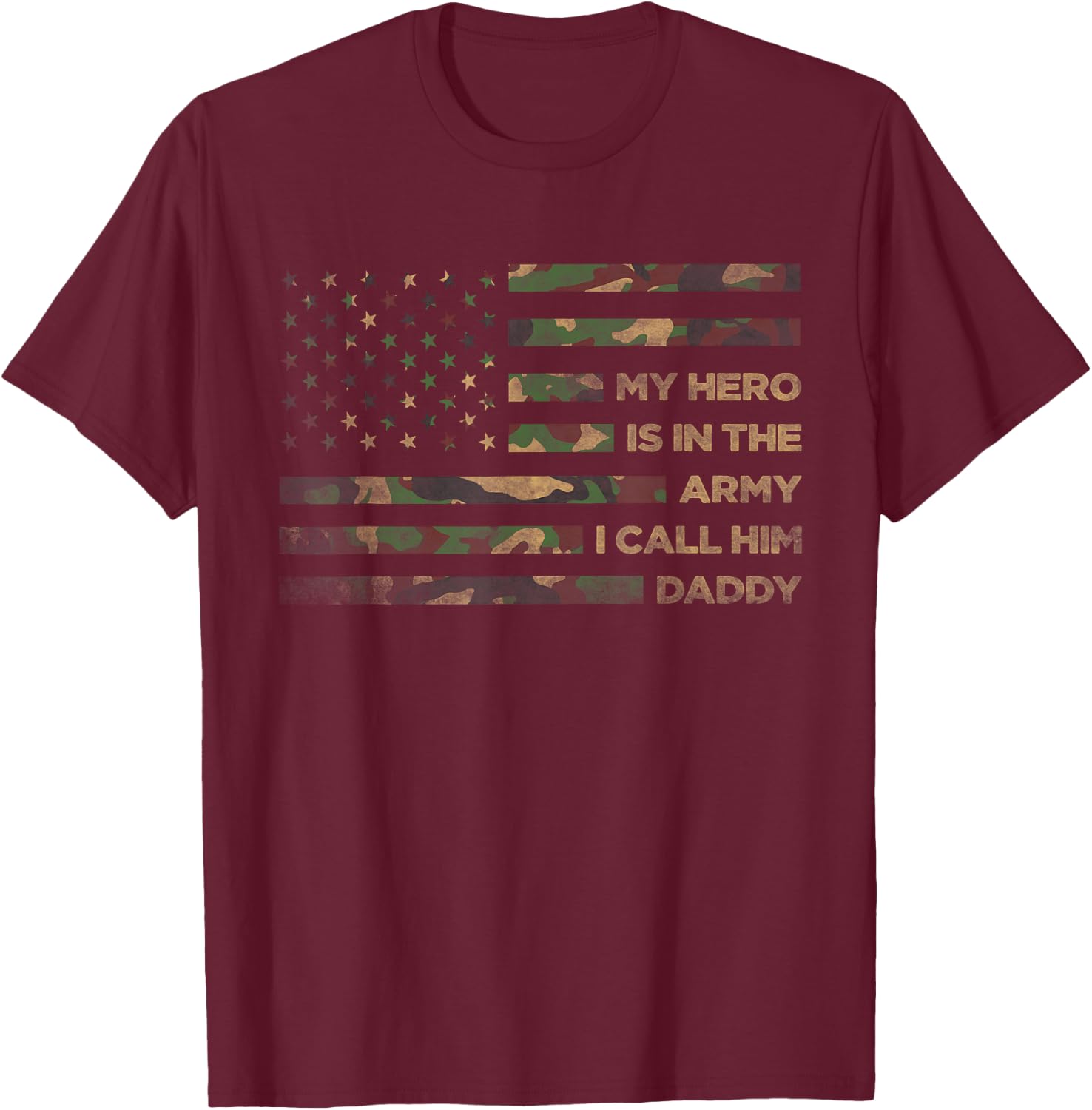My Hero Is In The Army I Call Him Daddy Funny Camouflage Dad T-Shirt - T-Shirt | Maroon