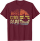 Reel Cool Papa Fishing Gifts Papa Birthday Vintage T-Shirt - T-Shirt | Maroon