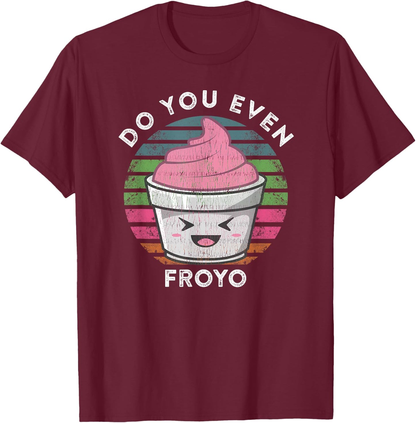 Funny Cute Frozen Yogurt Meme Quote Do You Even Froyo T-Shirt - T-Shirt | Maroon