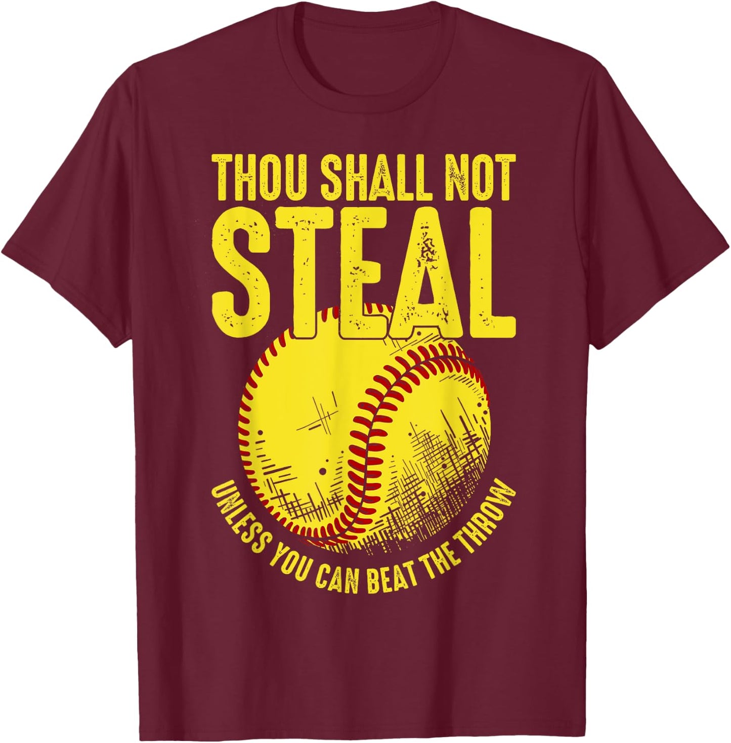Thou Shall Not Steal Unless You Can Beat The Throw, Softball T-Shirt - T-Shirt | Maroon