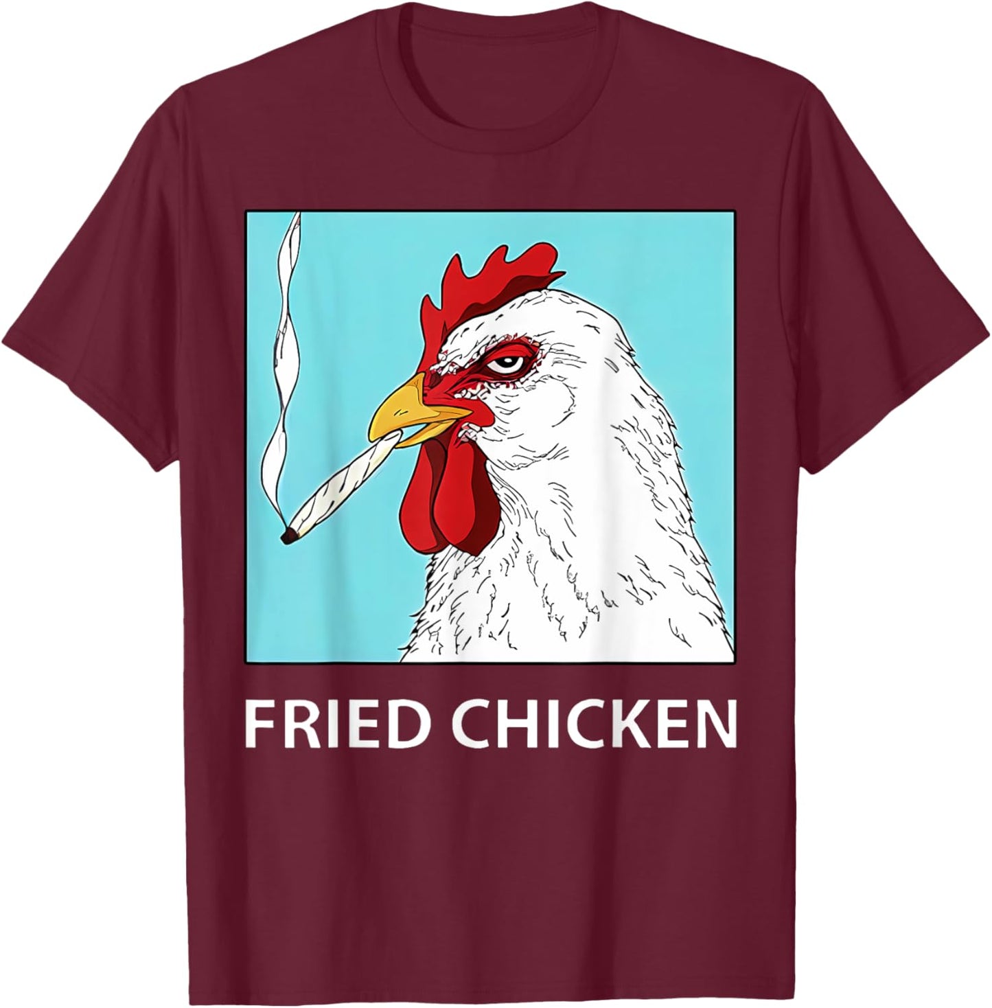 Fried Chicken Smoking Chicken 420 Marijuana Weed T-Shirt - T-Shirt | Maroon