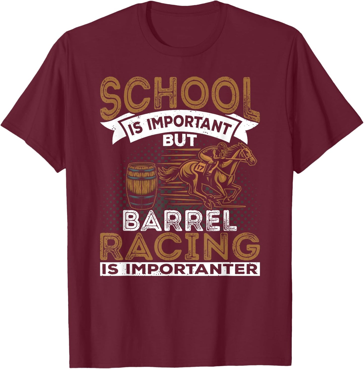 Barrel Racing Is Importanter Horse Racing Barrel Racer T-Shirt - T-Shirt | Maroon