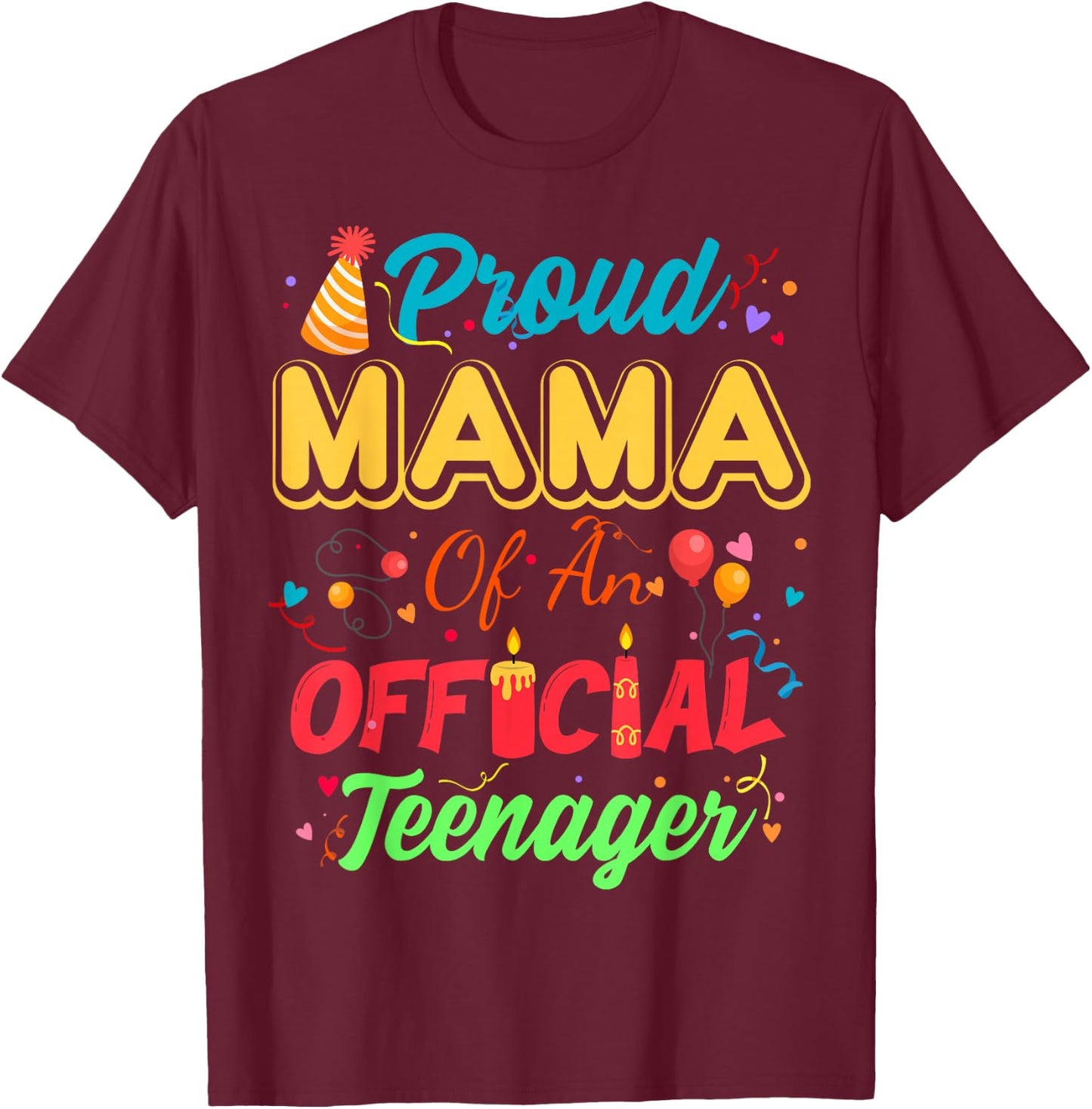 Proud Mama Of An Official Teenager For Family Party T-Shirt - T-Shirt | Maroon