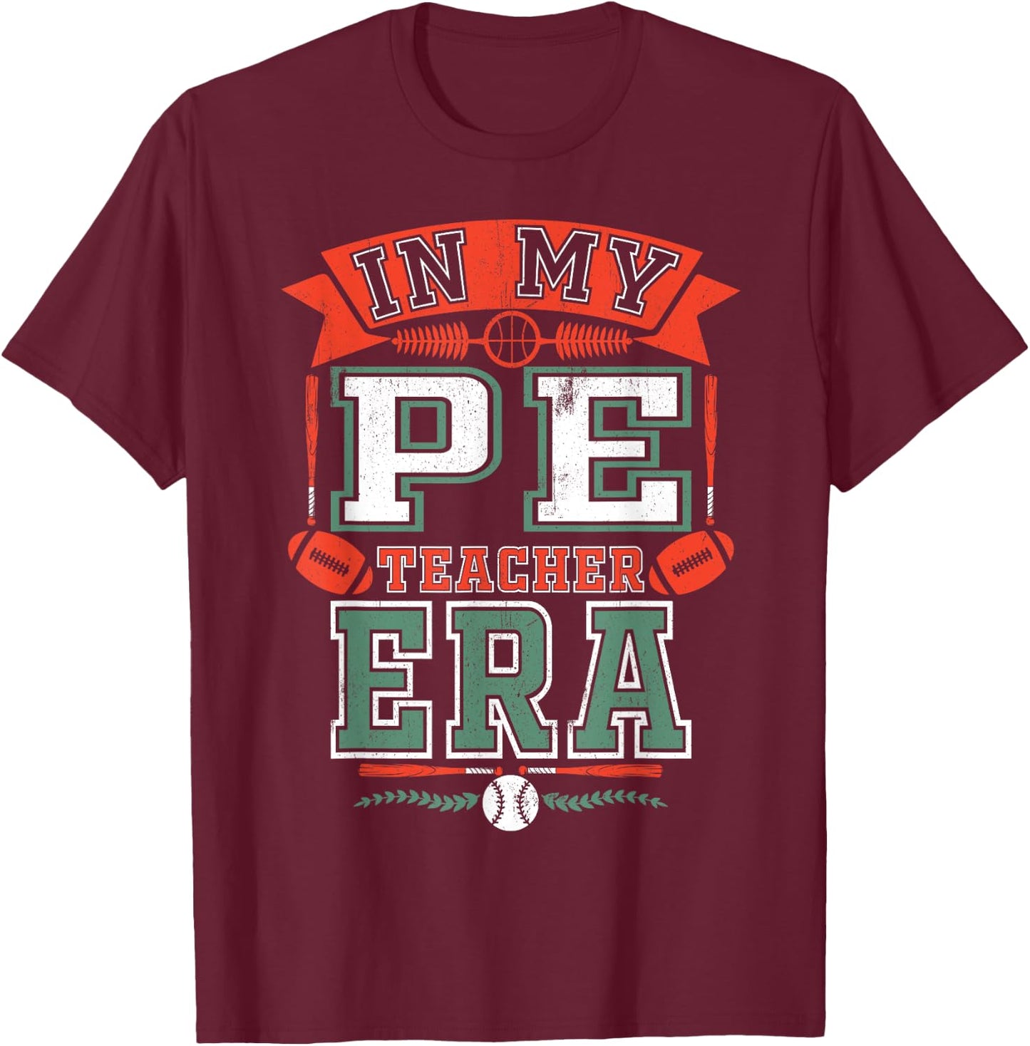 In My P.E. Teacher Era Back to School Gym Teachers Day Men Women T-Shirt - T-Shirt | Maroon