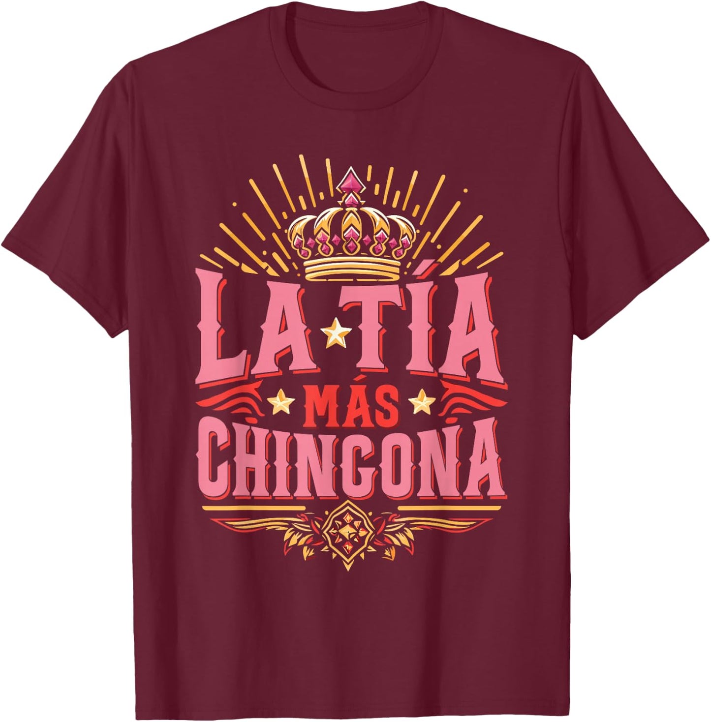 Mothers Day Aunt Tia La Tía Más Chingona T-Shirt - T-Shirt | Maroon