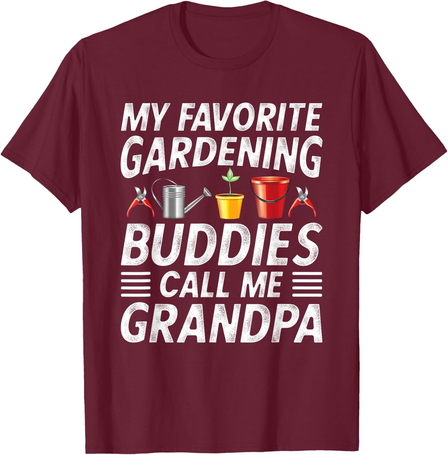 Fathers Day Gardener Grandpa My favorite gardening buddies T-Shirt - T-Shirt | Maroon