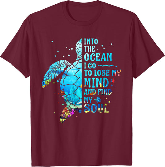 Into The Ocean I Go To Lose My Mind And Find My Soul Turtle T-Shirt - T-Shirt | Maroon