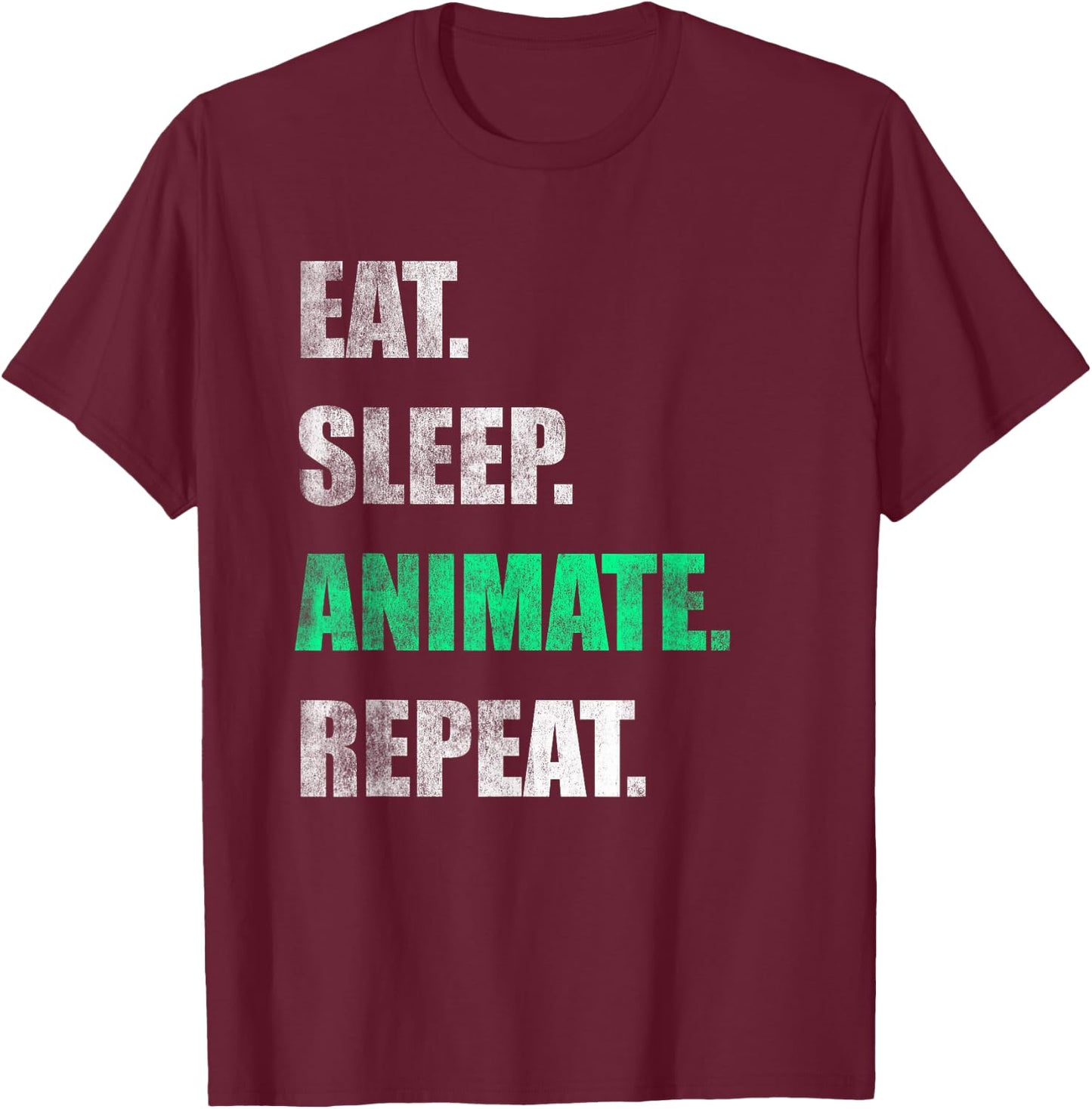Eat Sleep Animate Repeat T-Shirt - T-Shirt | Maroon