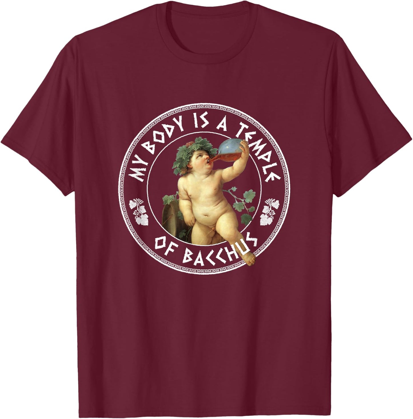 My Body Is A Temple Of Bacchus - God of wine T-Shirt - T-Shirt | Maroon
