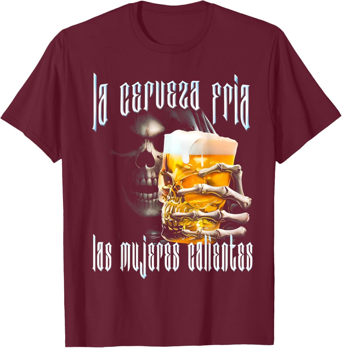 La Cerveza Fria Y Las Mujeres Calientes Calacas Chidas Gym T-Shirt - T-Shirt | Maroon