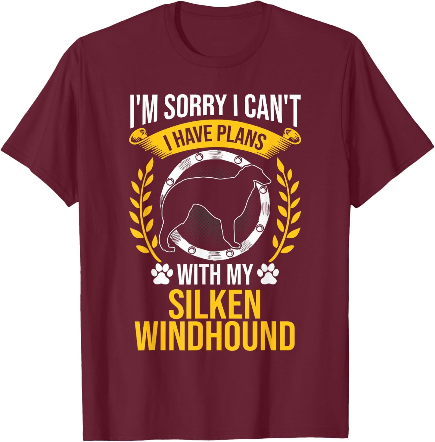 Sorry I Have Plans With My Silken Windhound Dog Lover T-Shirt - T-Shirt | Maroon