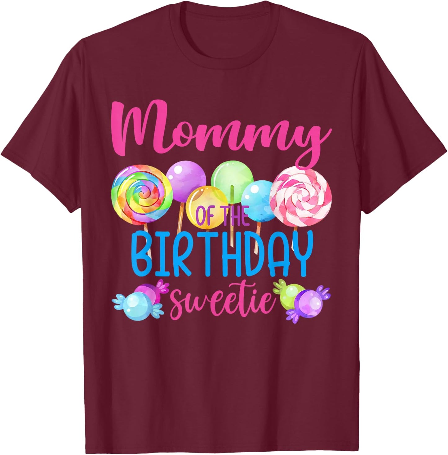 Mommy Of The Birthday Sweetie Candy Lollipop Bday Party T-Shirt - T-Shirt | Maroon