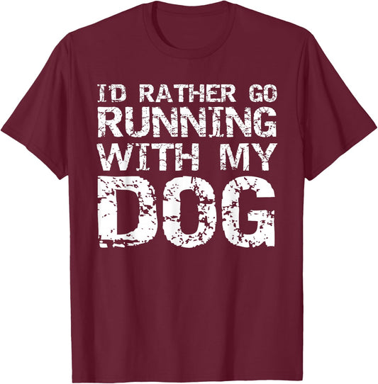 Runner Quote Run Gear Fun I'd Rather Go Running with My Dog T-Shirt - T-Shirt | Maroon