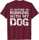 Runner Quote Run Gear Fun I'd Rather Go Running with My Dog T-Shirt - T-Shirt | Maroon