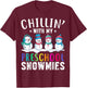 Chillin With My Preschool Snowmies Funny Xmas Snowman T-Shirt - T-Shirt | Maroon