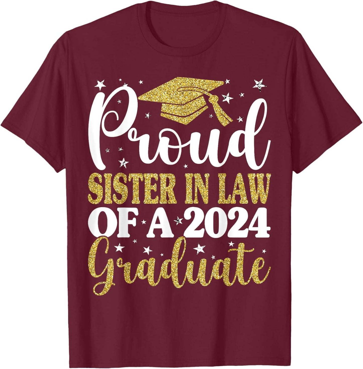 Proud Sister In Law Of A 2024 Graduate Graduation Family T-Shirt - T-Shirt | Maroon