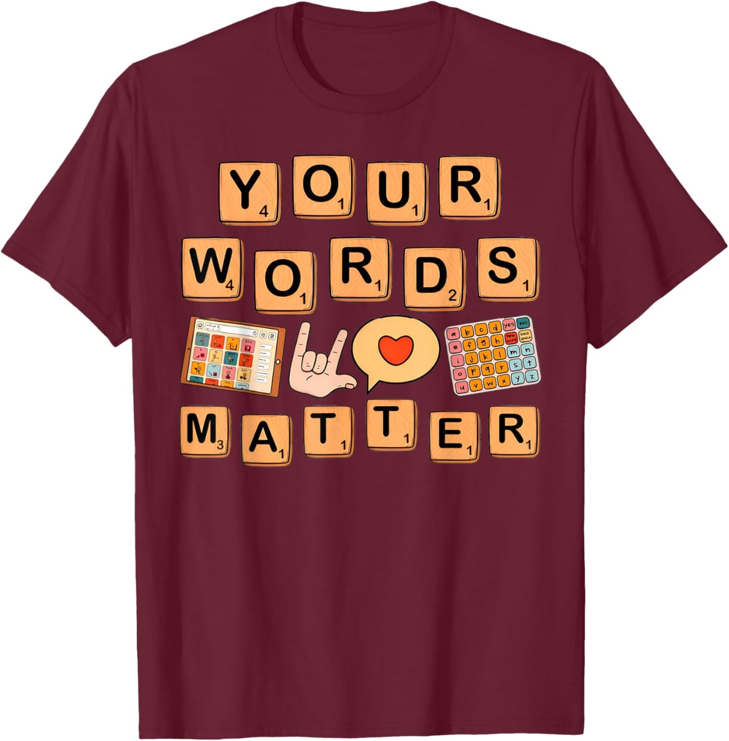 Your Words Matter T-Shirt - T-Shirt | Maroon