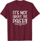 It's Not About The Pasta Funny Italian Food Foodie T-Shirt - T-Shirt | Maroon