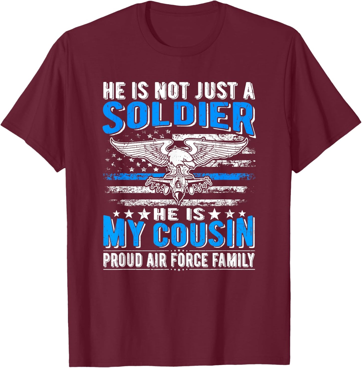 My Cousin Is A Soldier Airman Proud Air Force Family Gifts T-Shirt - T-Shirt | Maroon
