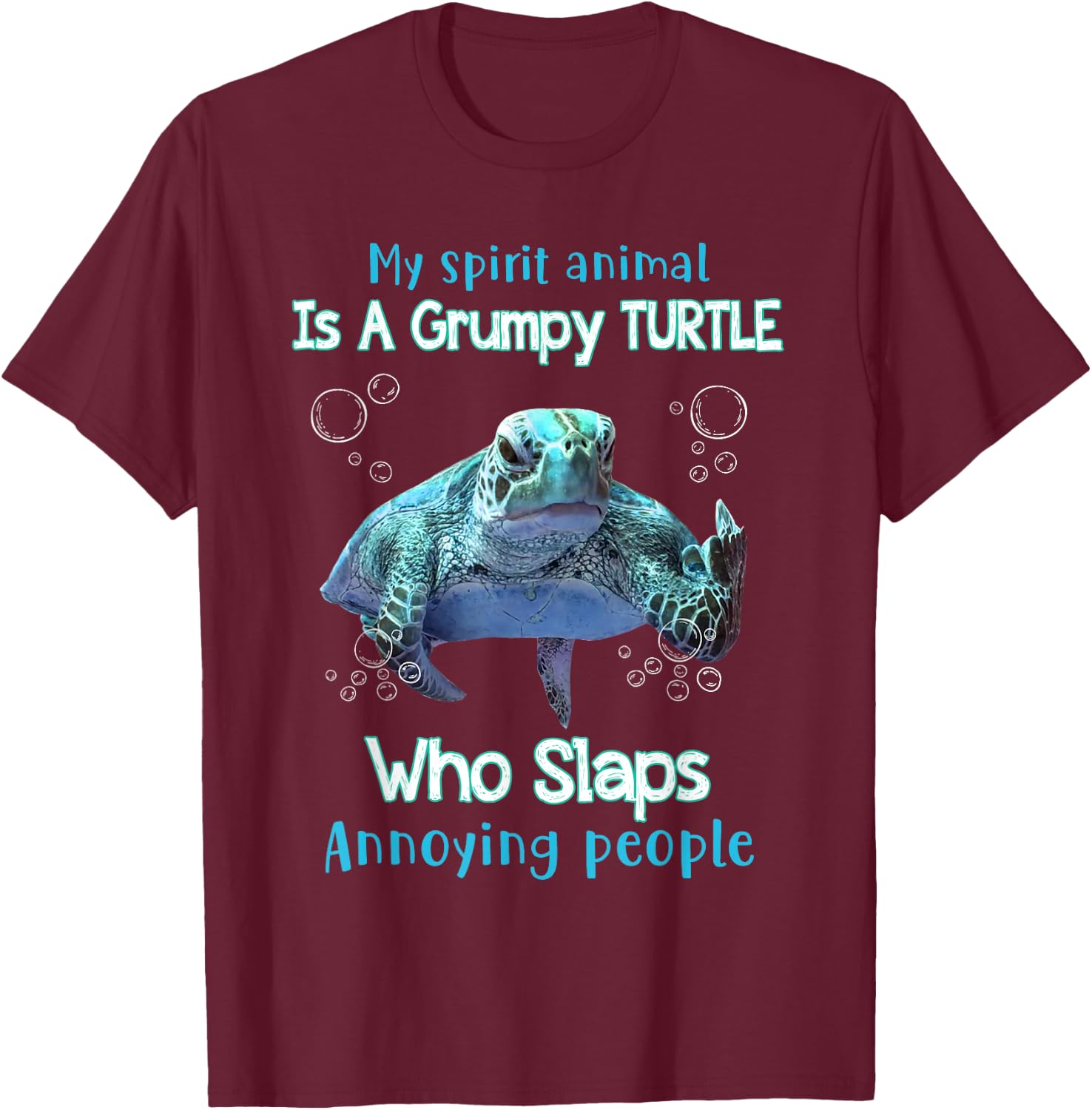 My Spirit Animal Is Grumpy Turtle Who Slaps Annoying People T-Shirt - T-Shirt | Maroon
