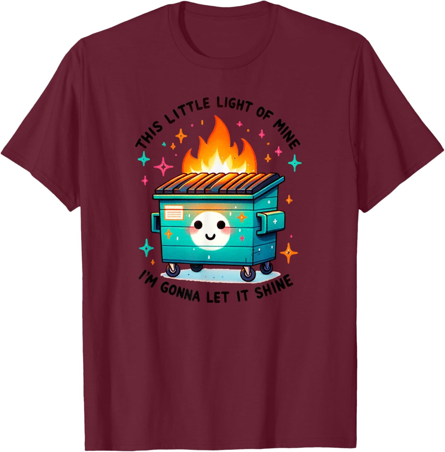 Snarky Dumpster Fire T-Shirt - T-Shirt | Maroon