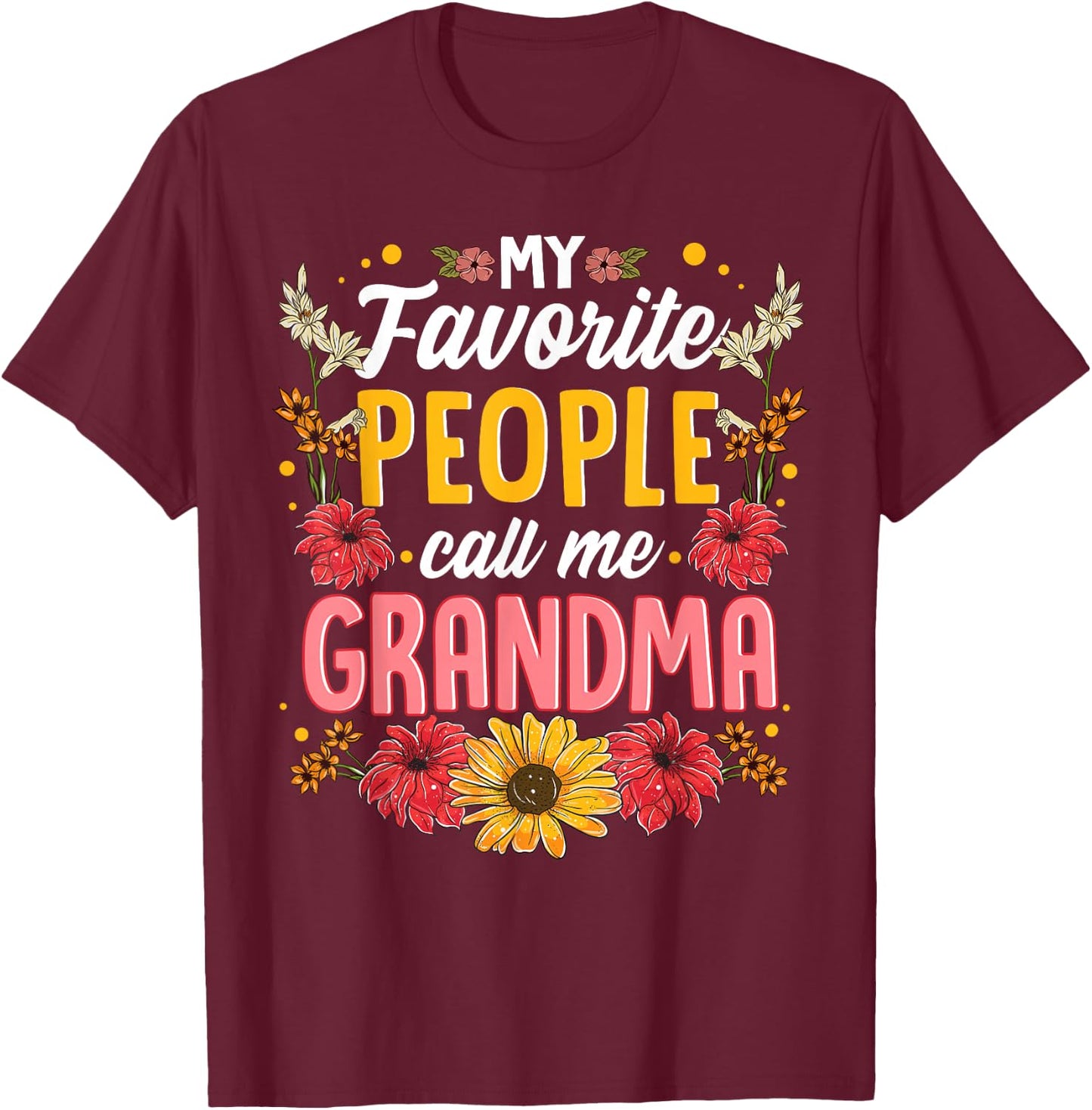 My Favorite People Call Me Grandma Shirt Mothers Day Gift T-Shirt - T-Shirt | Maroon