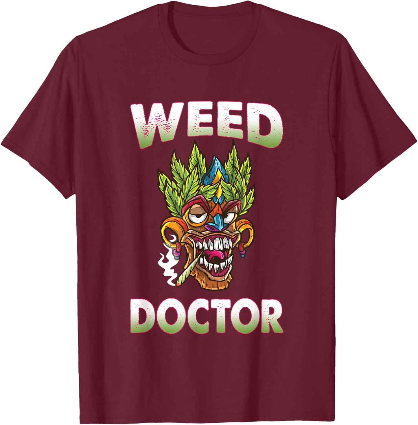 Weed Doctor 420 Marijuana Cannabis Pot Weed Funny Cool T-Shirt - T-Shirt | Maroon