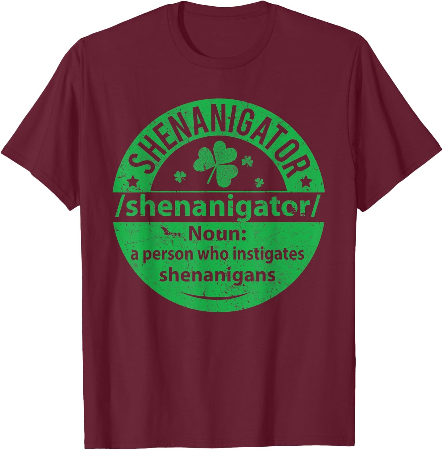 Shenanigator Definition Shenanigans St Patty's Day T-Shirt - T-Shirt | Maroon