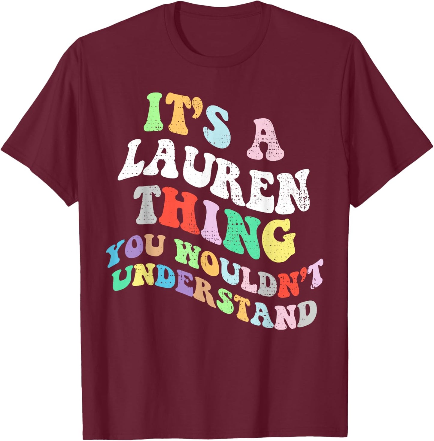 Retro Groovy Its a Lauren Thing You Wouldnt Understand T-Shirt - T-Shirt | Maroon