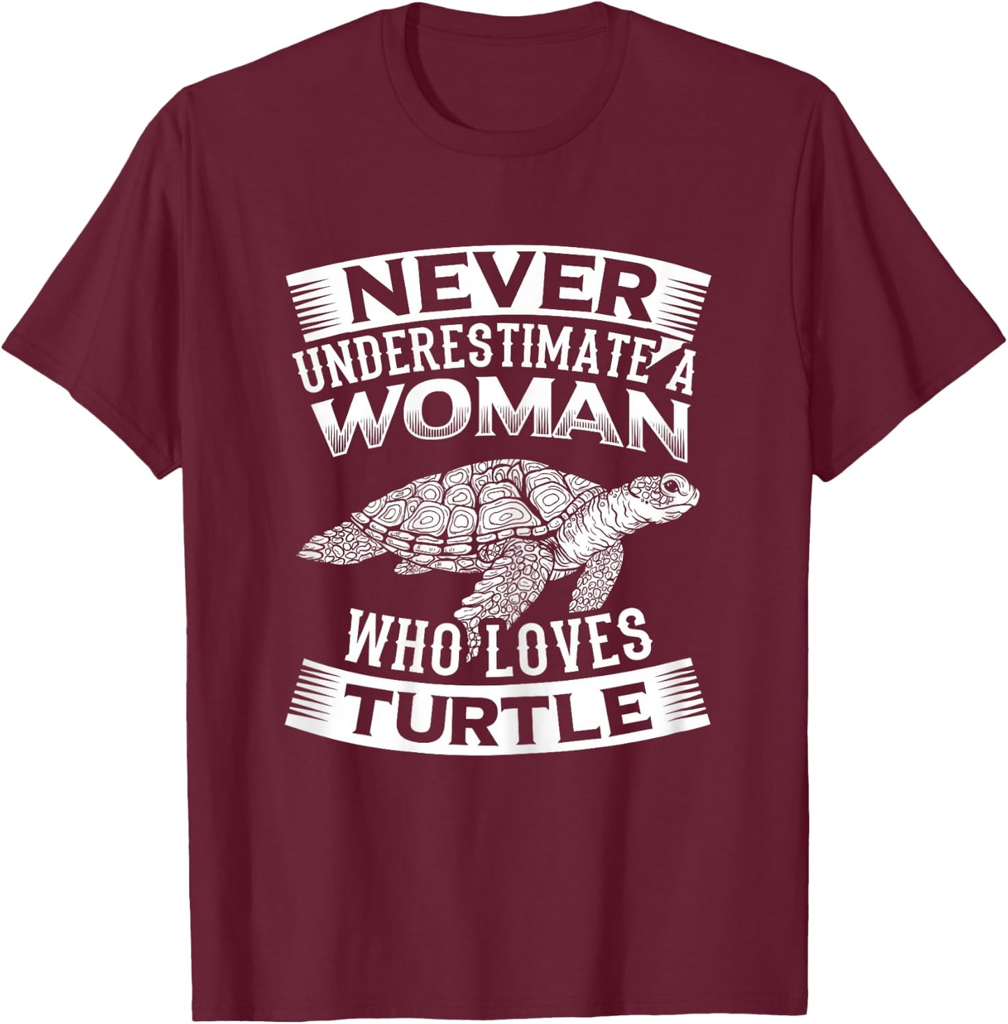 Turtles Design Never Underestimate a Woman Who Loves Turtle T-Shirt - T-Shirt | Maroon