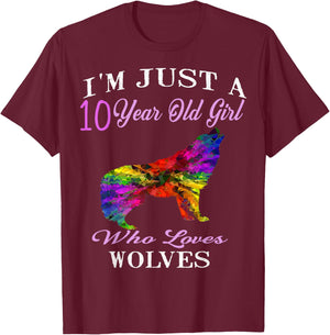I'm Just A 10 Year Old Girl Who Loves Wolves Birthday Gift T-Shirt - T-Shirt | Maroon