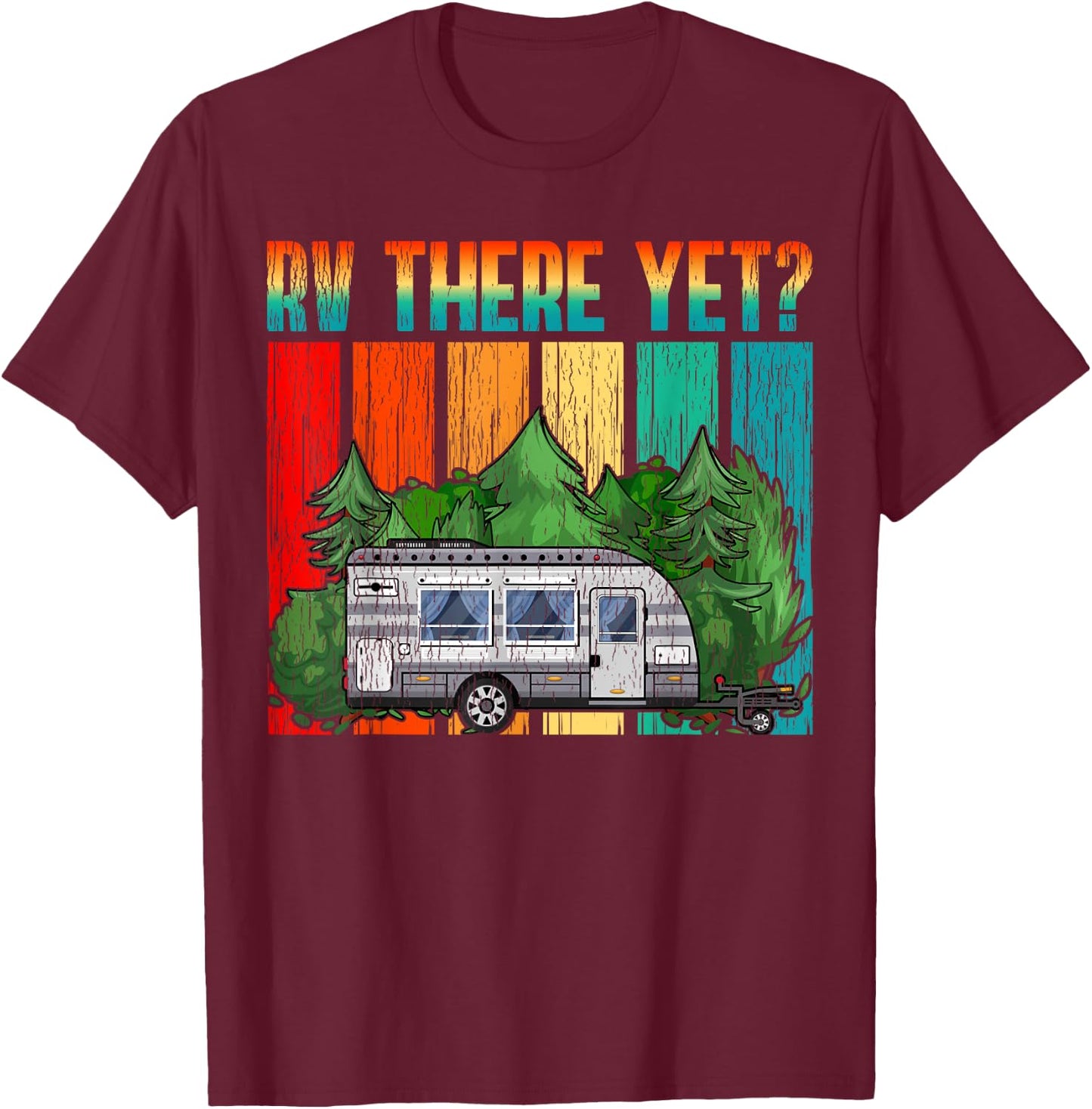 Vintage RV There Yet Travel Trailer Retro Camping T-Shirt - T-Shirt | Maroon
