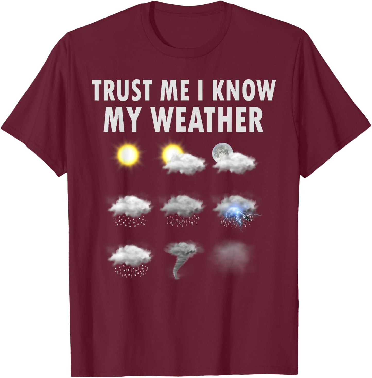 Meteorology Meteorologist Shirt Trust Me I Know My Weather T-Shirt - T-Shirt | Maroon