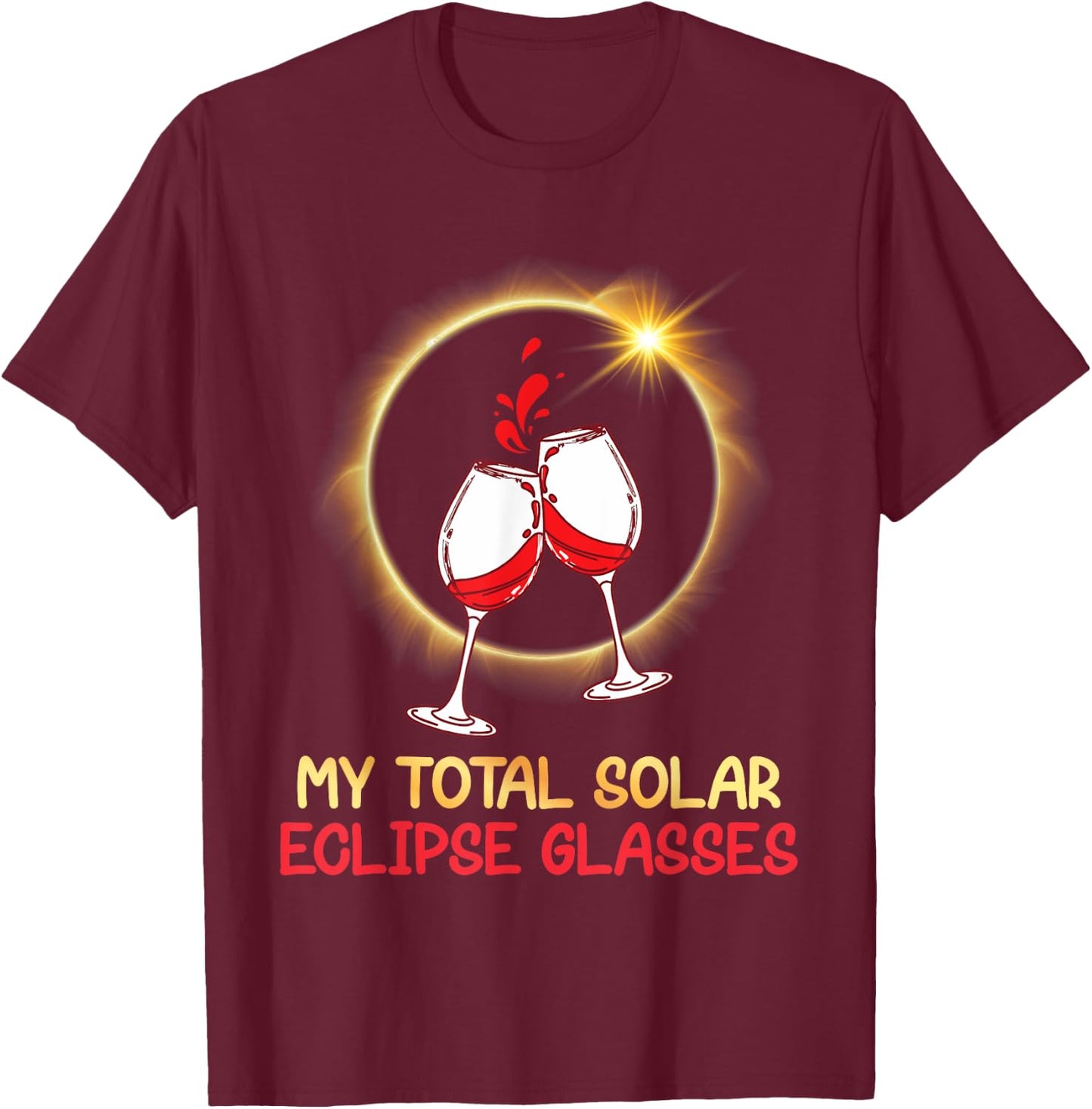 Drinking Wine And Watching My Total Solar Eclipse Glasses T-Shirt - T-Shirt | Maroon