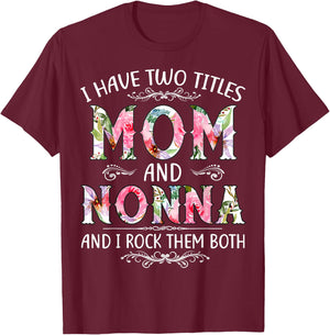 I Have Two Titles Mom And Nonna Funny Mothers Day Gift T-Shirt - T-Shirt | Maroon