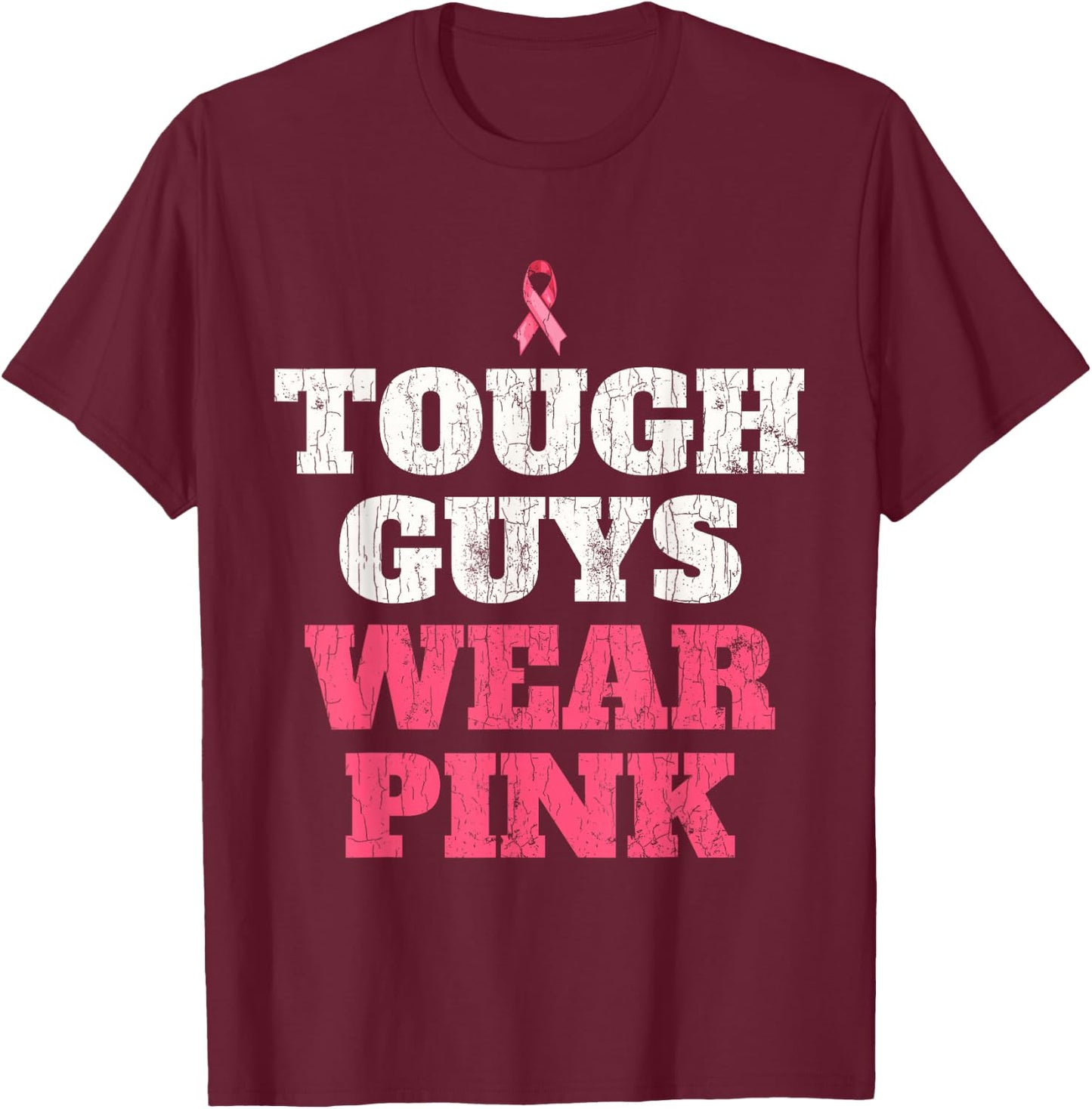 Breast Cancer Awareness Tough Guys Wear Pink T-Shirt - T-Shirt | Maroon