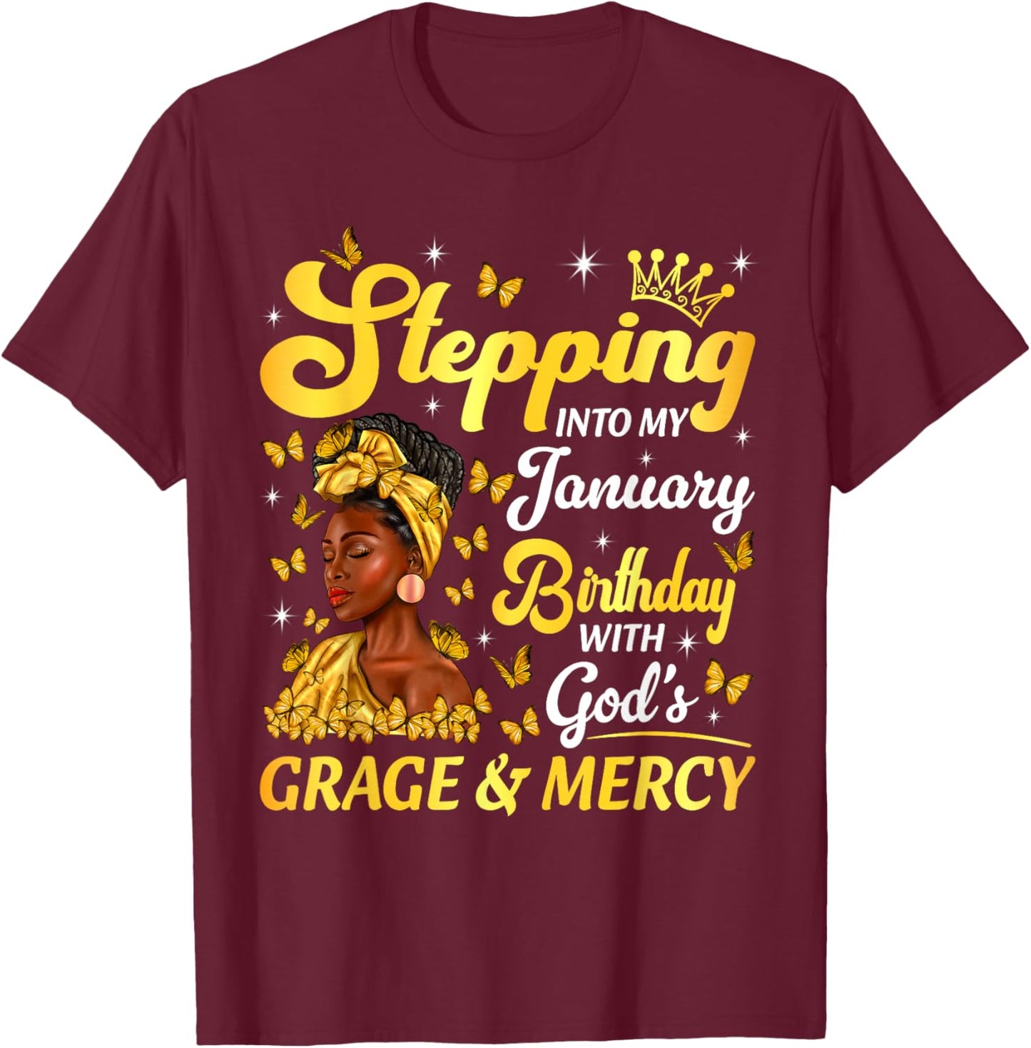 Stepping Into My January Birthday Afro Woman Religious Bday T-Shirt - T-Shirt | Maroon