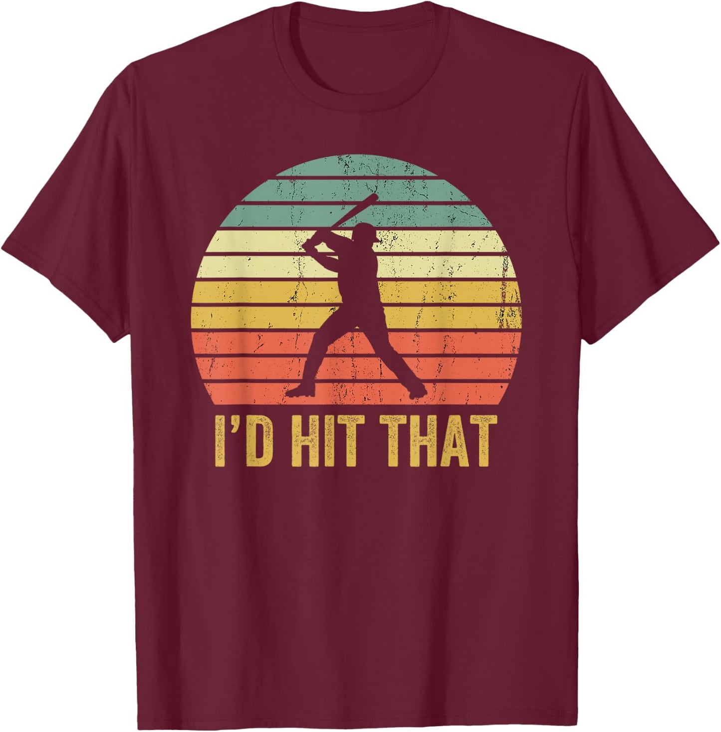 Vintage Baseball Player Funny I'd Hit That Batter Sport T-Shirt - T-Shirt | Maroon