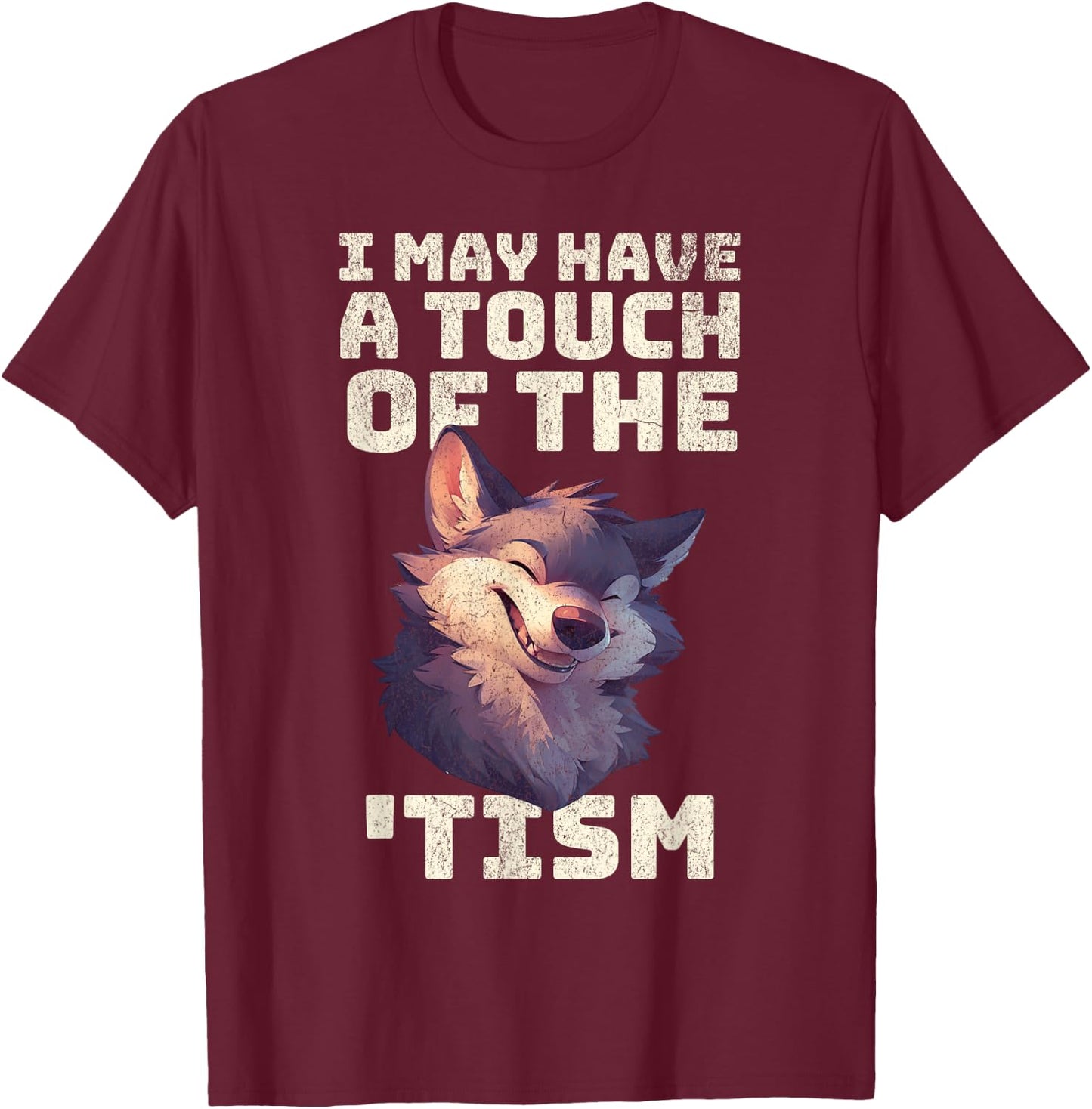 Wolf I may have the touch of the Tism autism awareness Cute T-Shirt - T-Shirt | Maroon