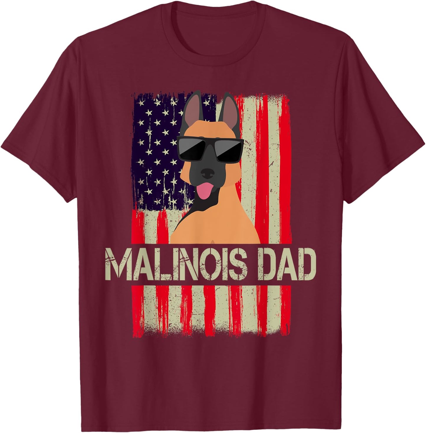 Funny Belgian Malinois Dad American Flag 4th Of July T-Shirt - T-Shirt | Maroon