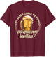 Si ya saben como me pongo pa que me invitan - Beer Funny T-Shirt - T-Shirt | Maroon