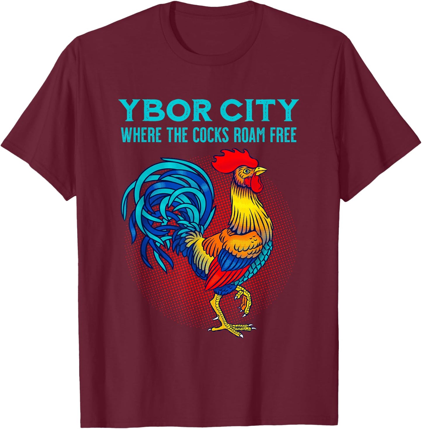 Ybor City Tampa Chicken Where The Cocks Roam Free T-Shirt - T-Shirt | Maroon