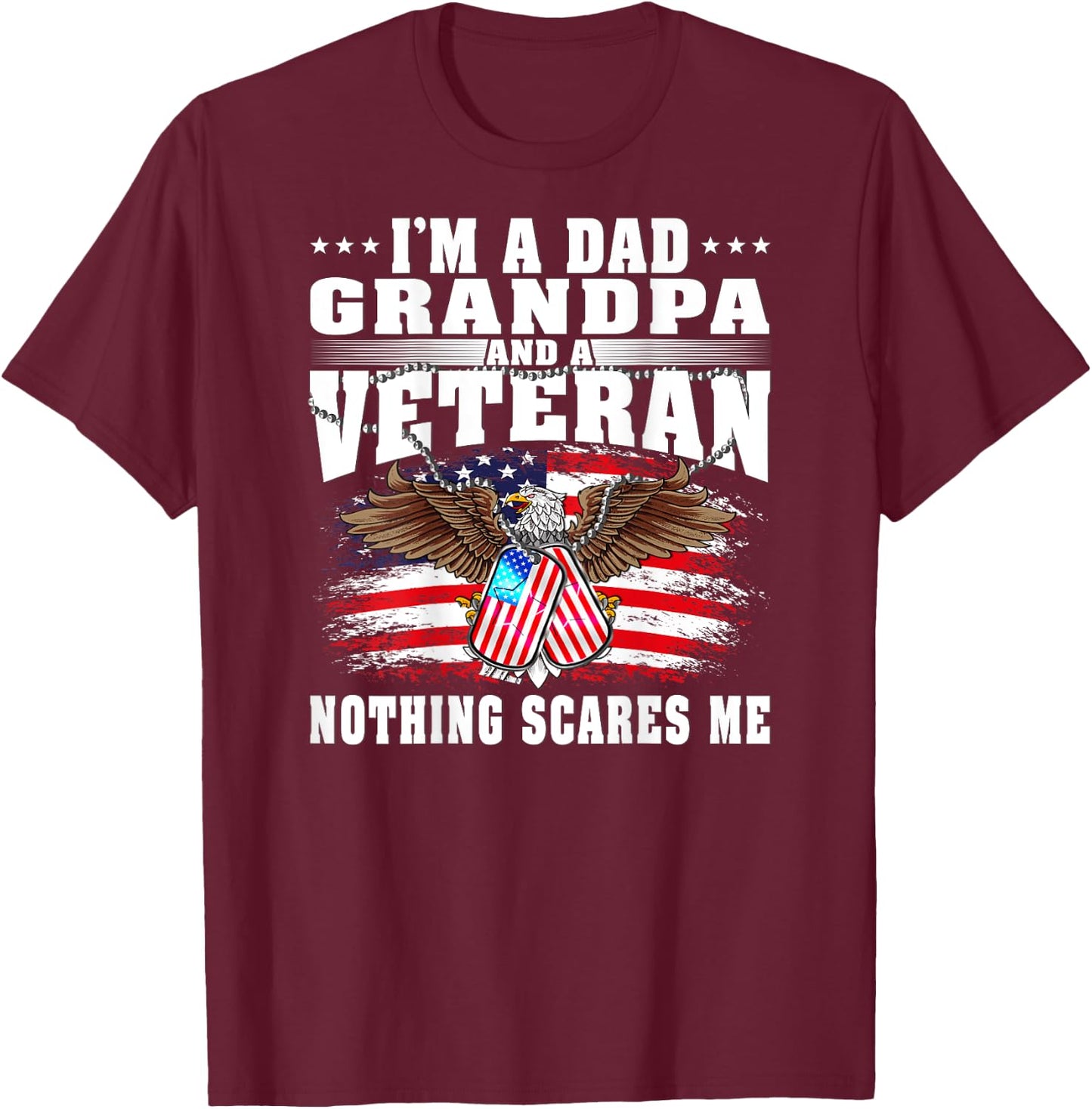 I'm A Dad Grandpa And A US Army Veteran Nothing Scares Me T-Shirt - T-Shirt | Maroon