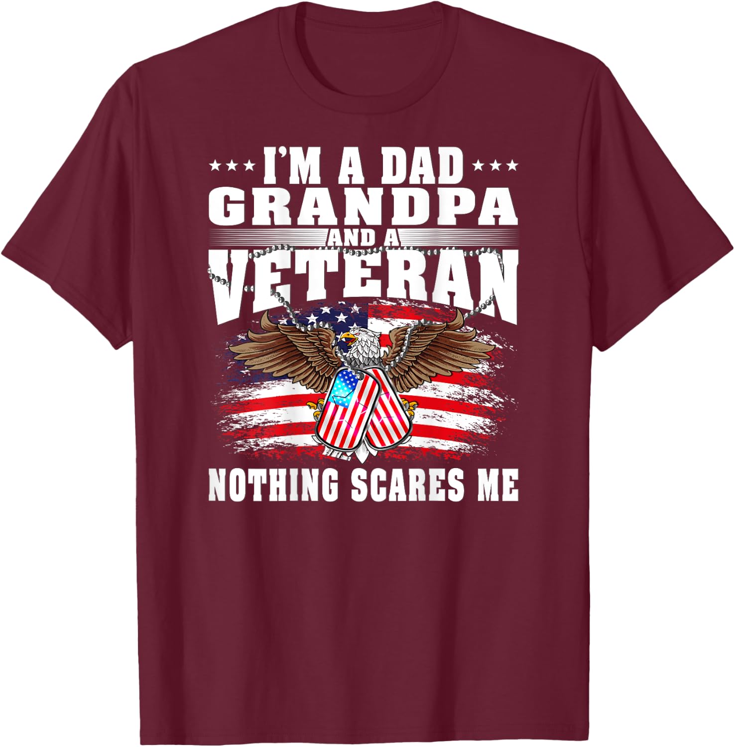 I'm A Dad Grandpa And A US Army Veteran Nothing Scares Me T-Shirt - T-Shirt | Maroon