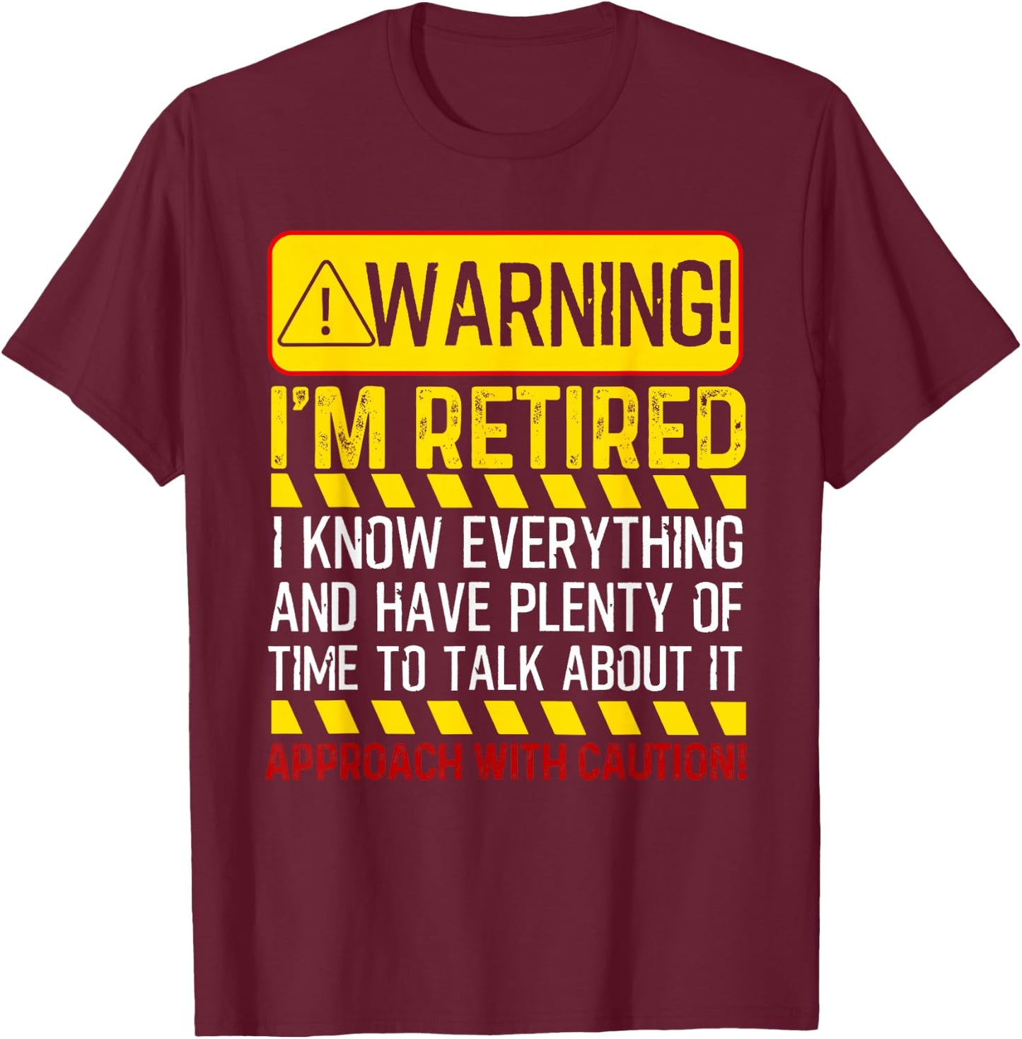 Cute Retiring Employee Humor Quote Lover Designs Funny Retirement Gift Men Women Retiree Warning I'm Retired T-Shirt - T-Shirt | Maroon