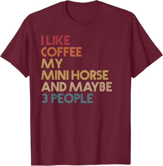 Miniature Mini Horse Owner Coffee Funny Quote Vintage Retro T-Shirt - T-Shirt | Maroon