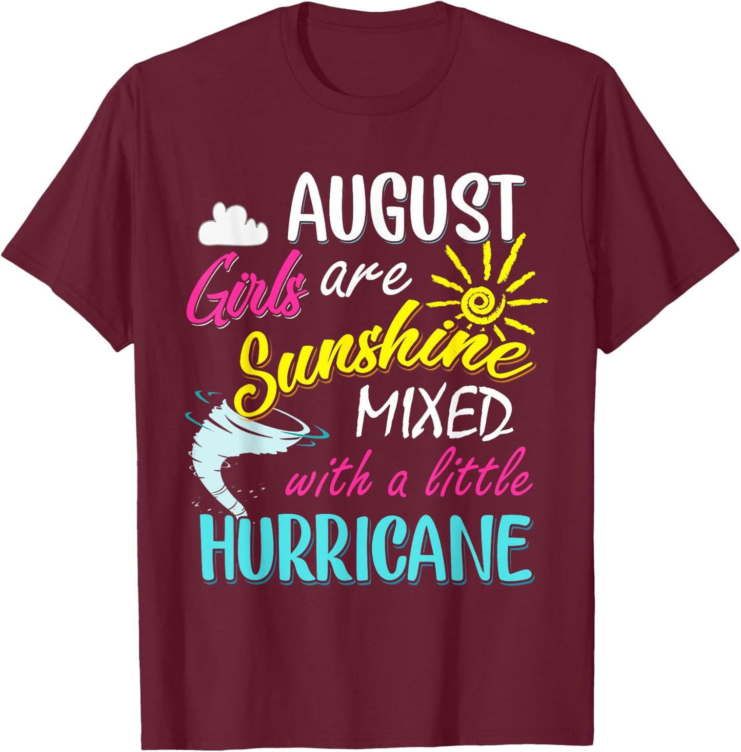 August Girls Are Sunshine Mixed with Hurricane Funny August T-Shirt - T-Shirt | Maroon