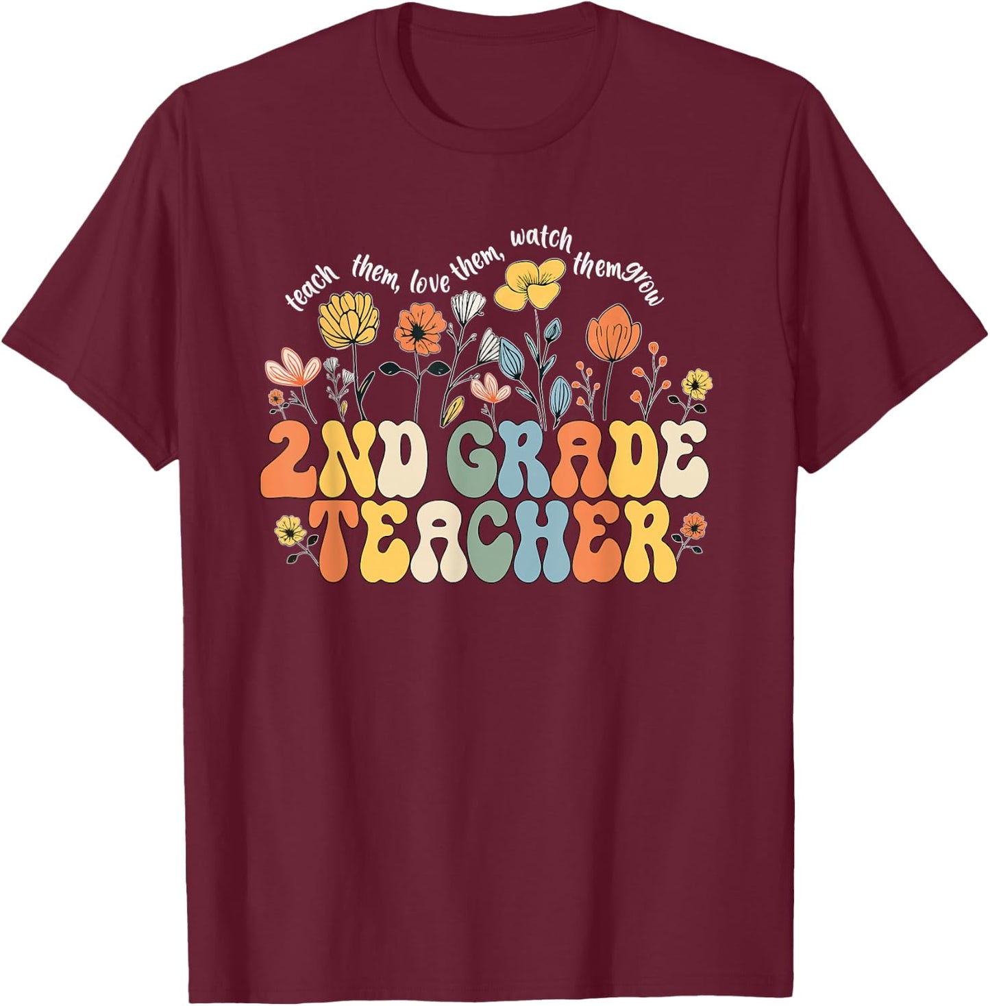 2nd Second Grade Teacher Appreciation Teaching Wildflowers T-Shirt - T-Shirt | Maroon