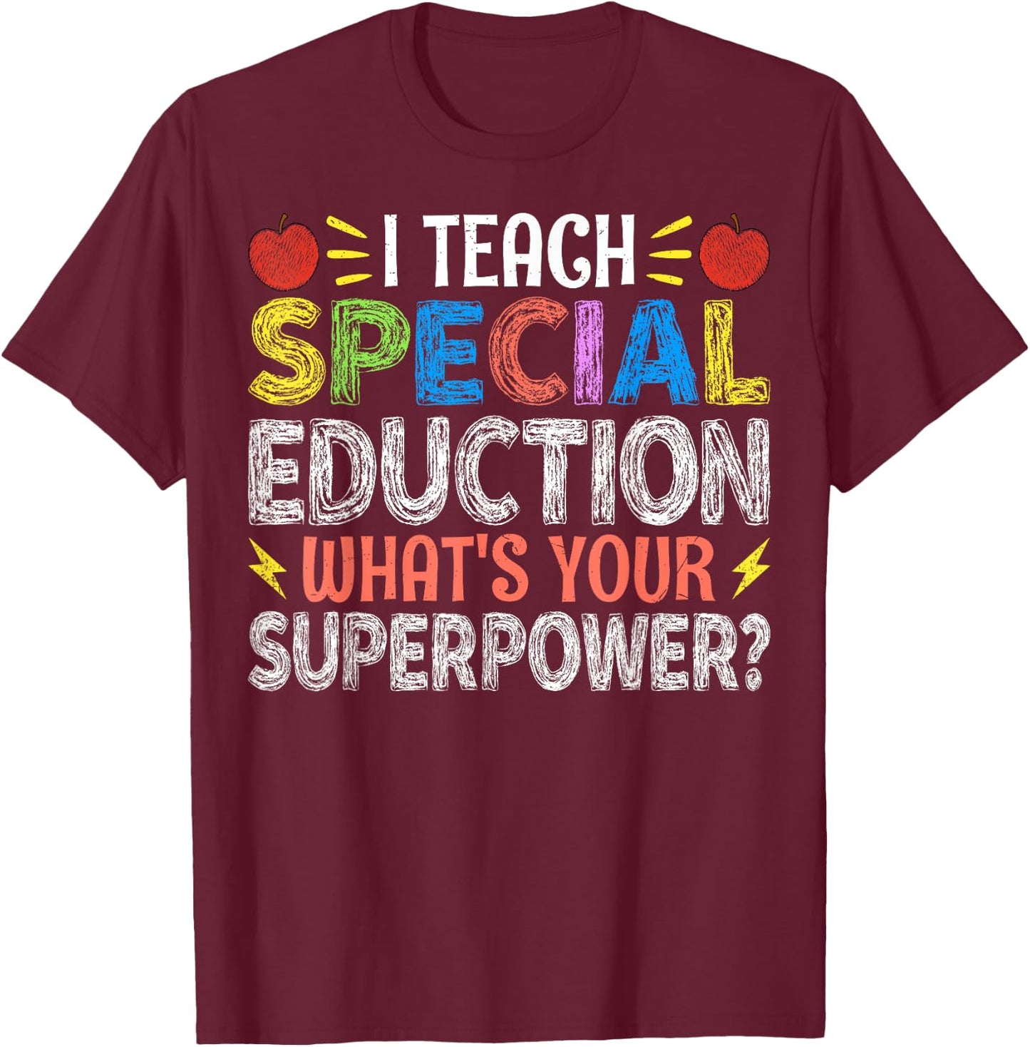 I Teach Special Education - SPED Special Education Teacher Women T-Shirt - T-Shirt | Maroon